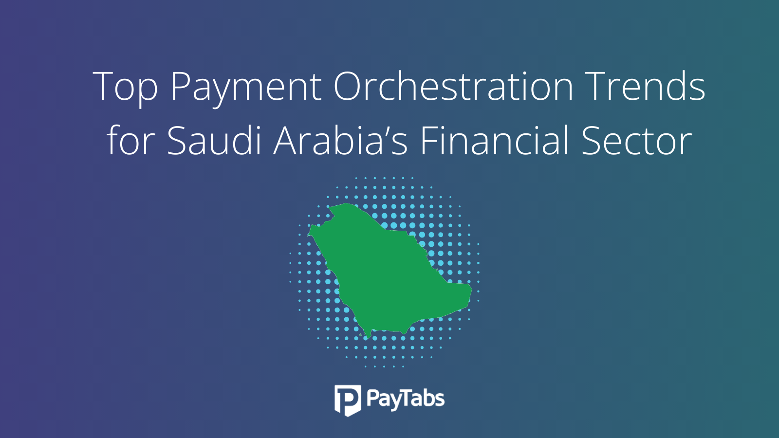 Payment Orchestration Trends for Saudi Arabia