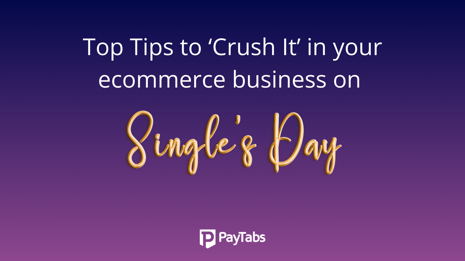 Top Tips to Crush It in Your E-commerce Business on Singles Day